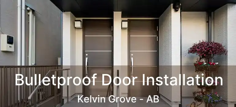  Bulletproof Door Installation Kelvin Grove - AB