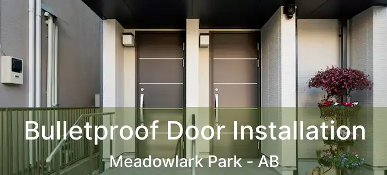  Bulletproof Door Installation Meadowlark Park - AB