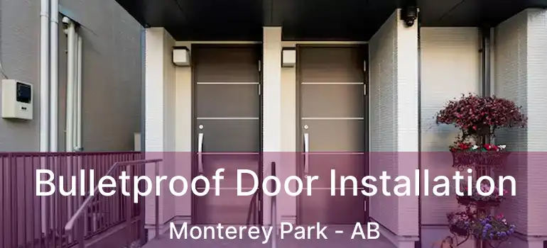  Bulletproof Door Installation Monterey Park - AB