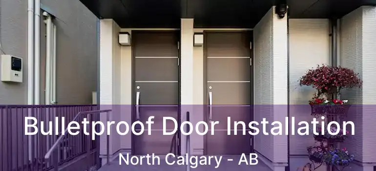  Bulletproof Door Installation North Calgary - AB
