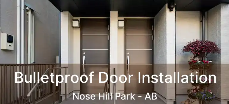  Bulletproof Door Installation Nose Hill Park - AB