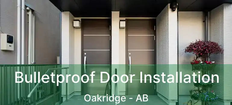  Bulletproof Door Installation Oakridge - AB
