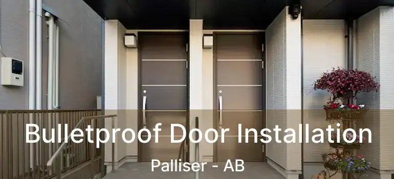  Bulletproof Door Installation Palliser - AB