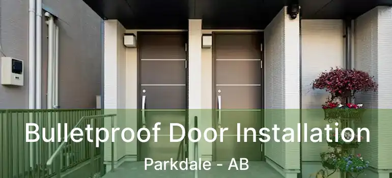  Bulletproof Door Installation Parkdale - AB