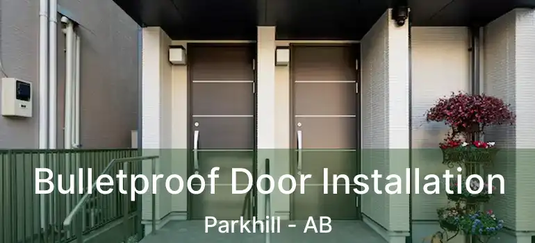  Bulletproof Door Installation Parkhill - AB