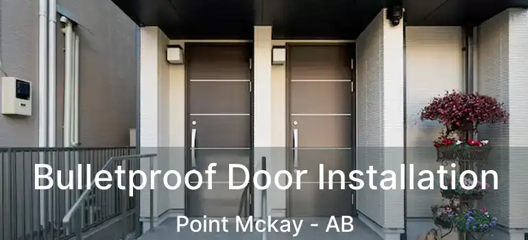  Bulletproof Door Installation Point Mckay - AB