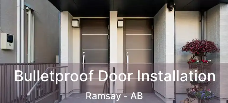  Bulletproof Door Installation Ramsay - AB