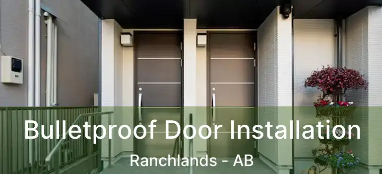 Bulletproof Door Installation Ranchlands - AB