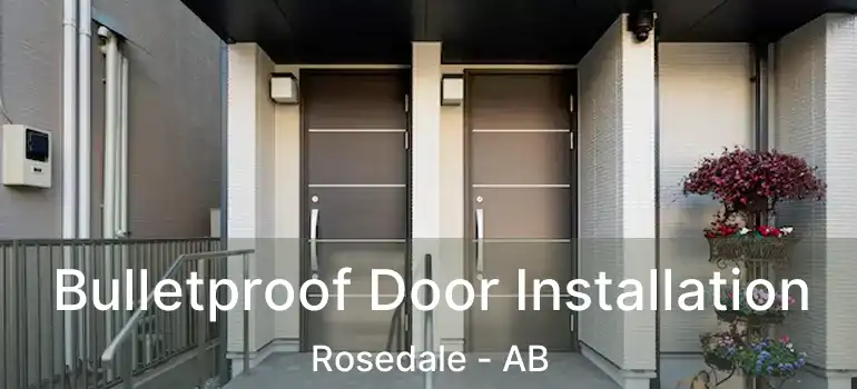  Bulletproof Door Installation Rosedale - AB