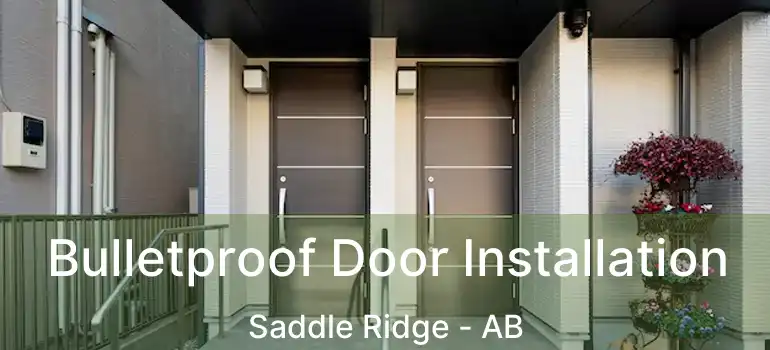  Bulletproof Door Installation Saddle Ridge - AB
