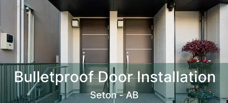  Bulletproof Door Installation Seton - AB