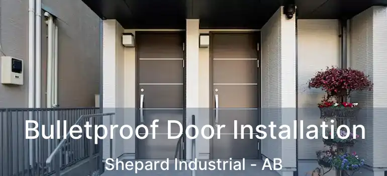  Bulletproof Door Installation Shepard Industrial - AB