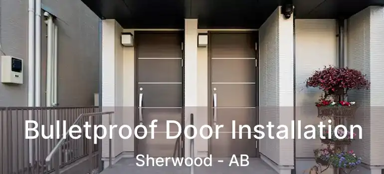 Bulletproof Door Installation Sherwood - AB