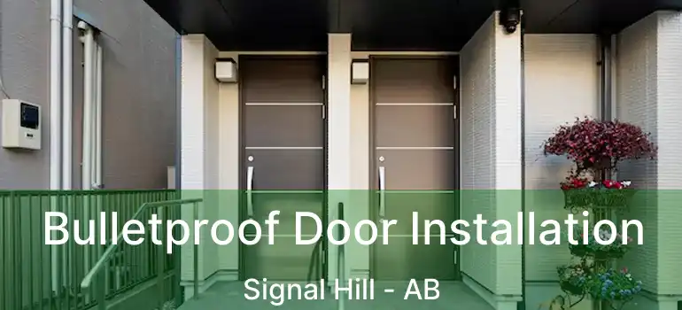  Bulletproof Door Installation Signal Hill - AB