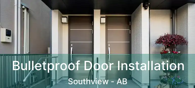  Bulletproof Door Installation Southview - AB