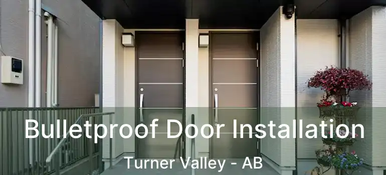  Bulletproof Door Installation Turner Valley - AB