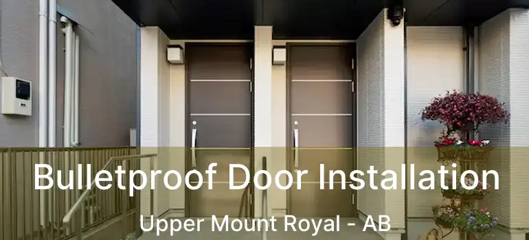  Bulletproof Door Installation Upper Mount Royal - AB