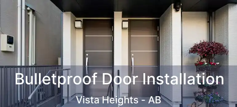  Bulletproof Door Installation Vista Heights - AB