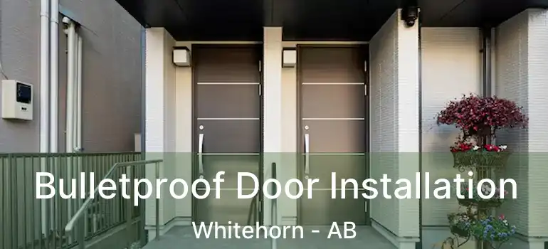  Bulletproof Door Installation Whitehorn - AB