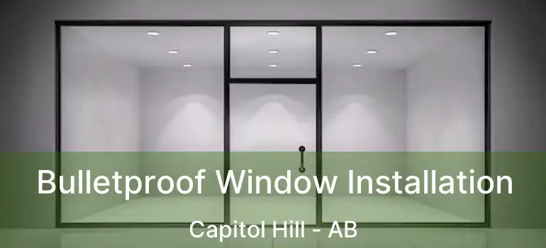  Bulletproof Window Installation Capitol Hill - AB