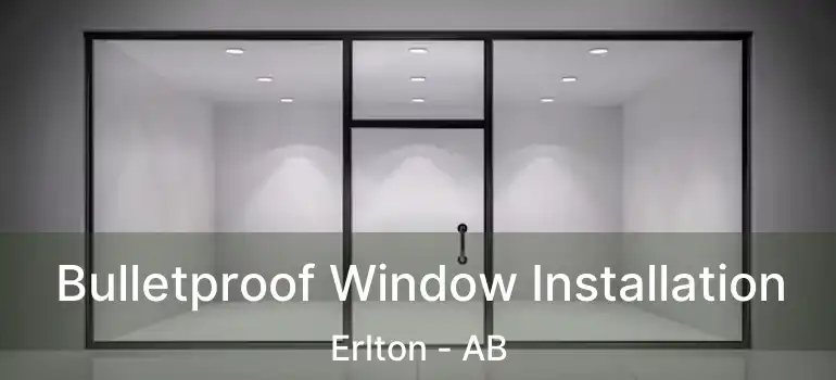  Bulletproof Window Installation Erlton - AB