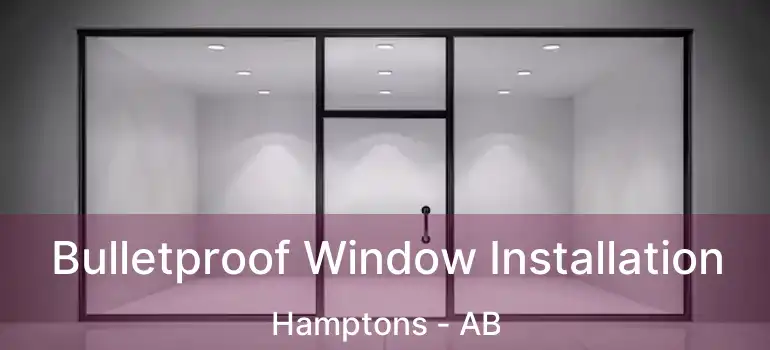  Bulletproof Window Installation Hamptons - AB