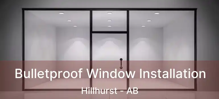  Bulletproof Window Installation Hillhurst - AB
