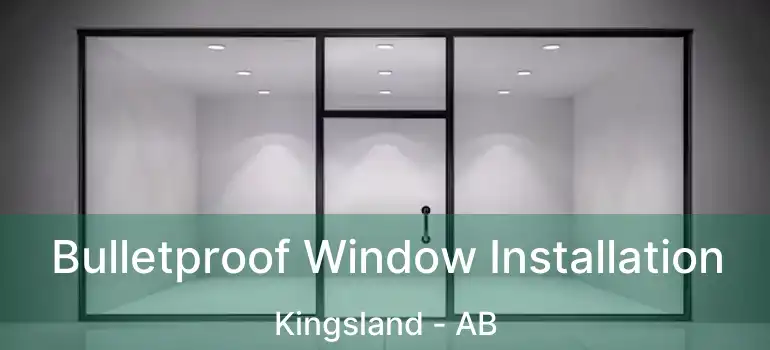  Bulletproof Window Installation Kingsland - AB