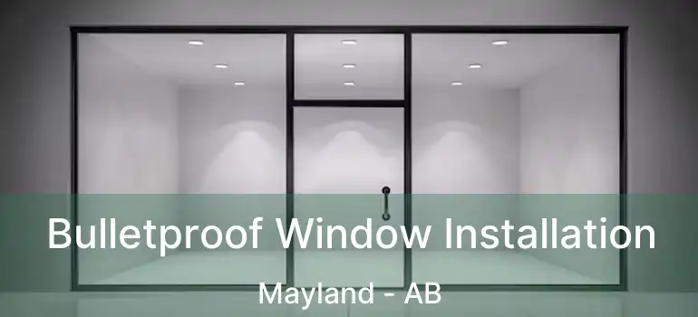  Bulletproof Window Installation Mayland - AB
