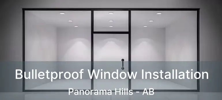  Bulletproof Window Installation Panorama Hills - AB