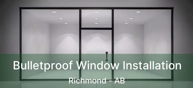  Bulletproof Window Installation Richmond - AB