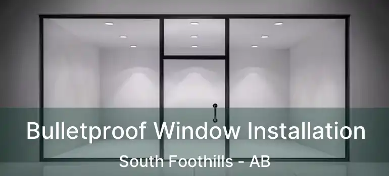 Bulletproof Window Installation South Foothills - AB