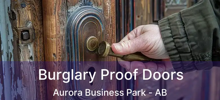  Burglary Proof Doors Aurora Business Park - AB