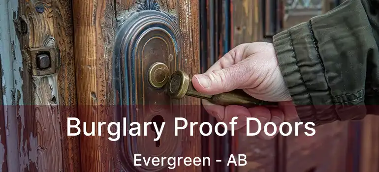  Burglary Proof Doors Evergreen - AB