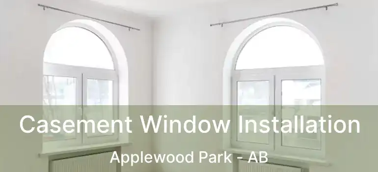  Casement Window Installation Applewood Park - AB