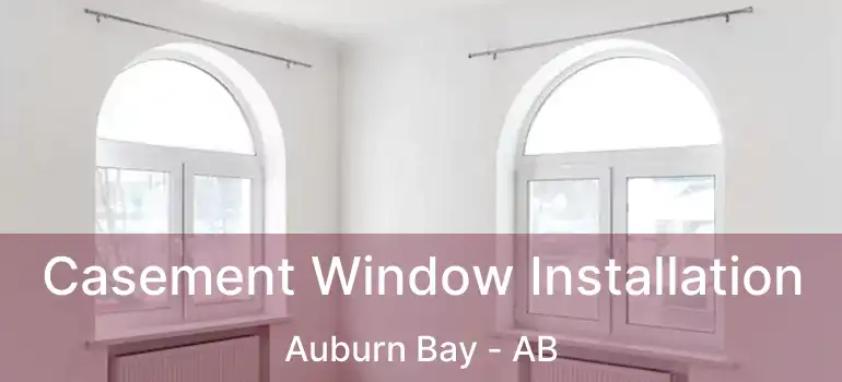  Casement Window Installation Auburn Bay - AB