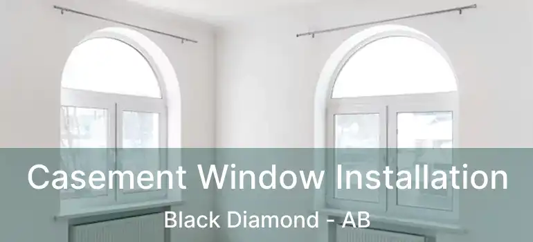  Casement Window Installation Black Diamond - AB