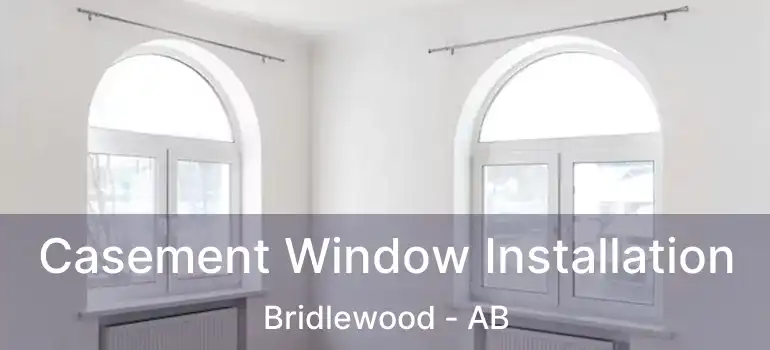  Casement Window Installation Bridlewood - AB