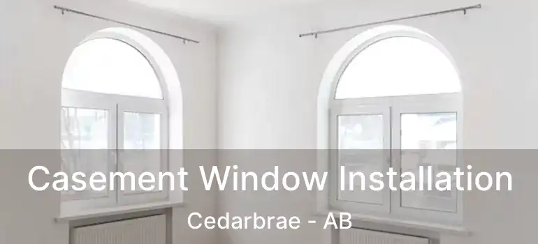  Casement Window Installation Cedarbrae - AB