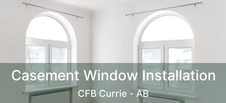  Casement Window Installation CFB Currie - AB
