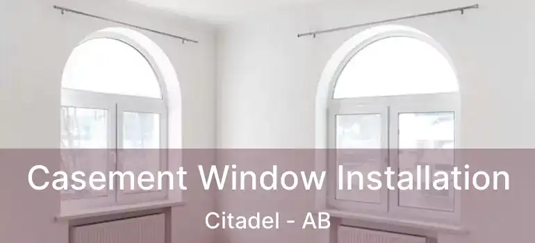  Casement Window Installation Citadel - AB