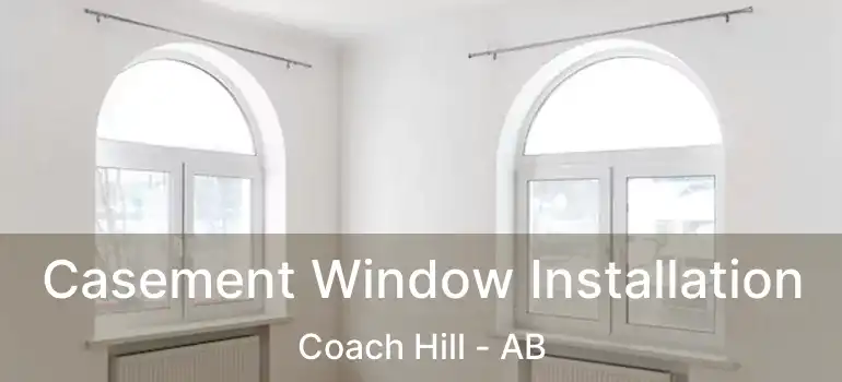  Casement Window Installation Coach Hill - AB