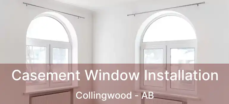  Casement Window Installation Collingwood - AB