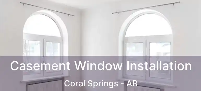  Casement Window Installation Coral Springs - AB