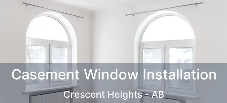  Casement Window Installation Crescent Heights - AB