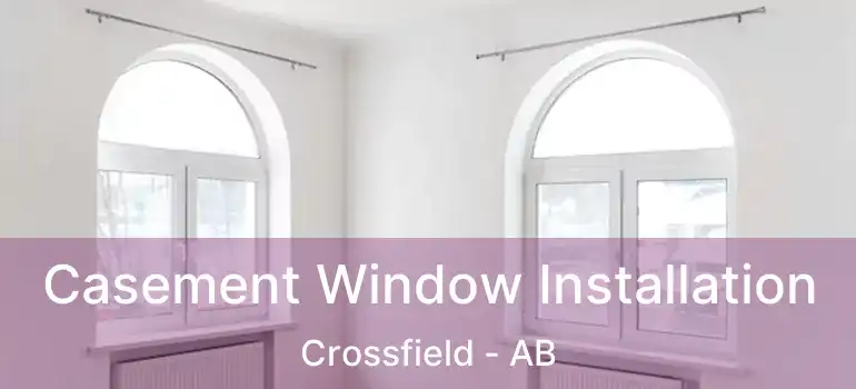  Casement Window Installation Crossfield - AB