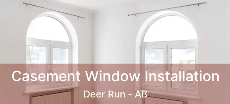  Casement Window Installation Deer Run - AB