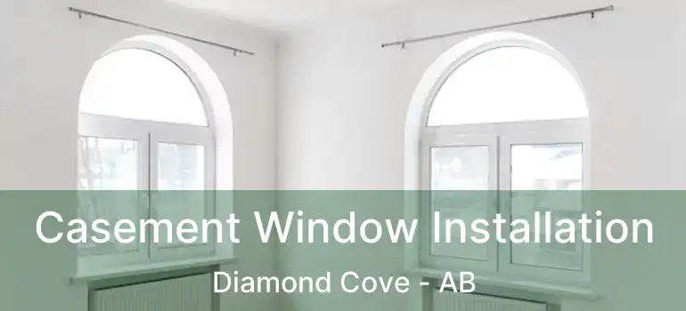  Casement Window Installation Diamond Cove - AB