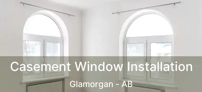  Casement Window Installation Glamorgan - AB