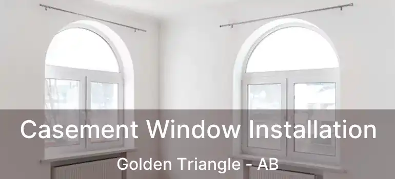  Casement Window Installation Golden Triangle - AB